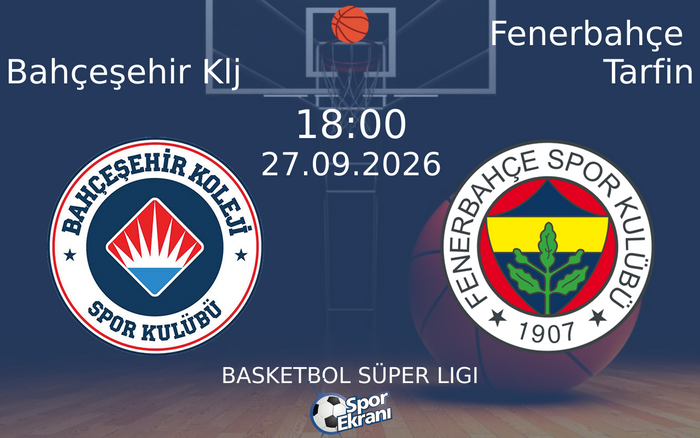 27 Eylül 2026 Bahçeşehir Klj vs Fenerbahçe Tarfin maçı Hangi Kanalda Saat Kaçta Yayınlanacak?