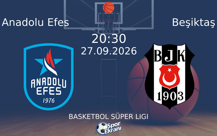 27 Eylül 2026 Anadolu Efes vs Beşiktaş maçı Hangi Kanalda Saat Kaçta Yayınlanacak? 27 Eylül 2026 Anadolu Efes vs Beşiktaş maçı Hangi Kanalda Saat Kaçta Yayınlanacak?