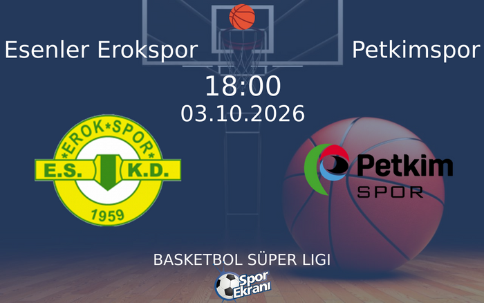 03 Ekim 2026 Esenler Erokspor vs Petkimspor maçı Hangi Kanalda Saat Kaçta Yayınlanacak? 03 Ekim 2026 Esenler Erokspor vs Petkimspor maçı Hangi Kanalda Saat Kaçta Yayınlanacak?