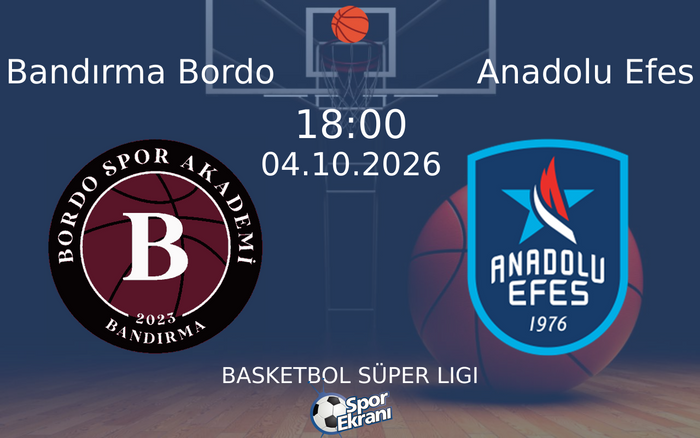 04 Ekim 2026 Bandırma Bordo vs Anadolu Efes maçı Hangi Kanalda Saat Kaçta Yayınlandı? 04 Ekim 2026 Bandırma Bordo vs Anadolu Efes maçı Hangi Kanalda Saat Kaçta Yayınlandı?