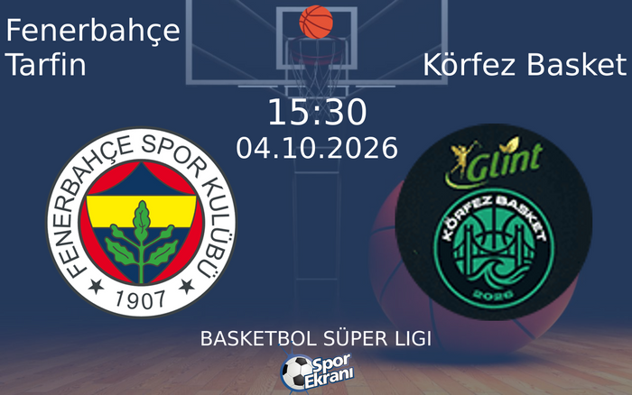 04 Ekim 2026 Fenerbahçe Tarfin vs Körfez Basket maçı Hangi Kanalda Saat Kaçta Yayınlandı? 04 Ekim 2026 Fenerbahçe Tarfin vs Körfez Basket maçı Hangi Kanalda Saat Kaçta Yayınlandı?