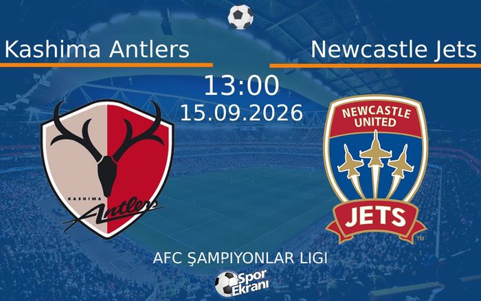 15 Eylül 2026 Kashima Antlers vs Newcastle Jets maçı Hangi Kanalda Saat Kaçta Yayınlanacak?