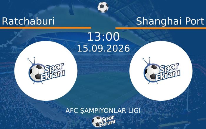 15 Eylül 2026 Ratchaburi vs Shanghai Port maçı Hangi Kanalda Saat Kaçta Yayınlanacak? 15 Eylül 2026 Ratchaburi vs Shanghai Port maçı Hangi Kanalda Saat Kaçta Yayınlanacak?