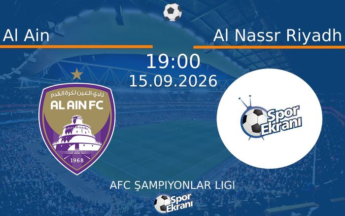15 Eylül 2026 Al Ain vs Al Nassr Riyadh maçı Hangi Kanalda Saat Kaçta Yayınlanacak?