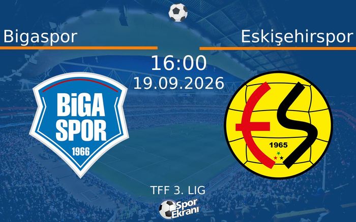 19 Eylül 2026 Bigaspor vs Eskişehirspor maçı Hangi Kanalda Saat Kaçta Yayınlanacak? 19 Eylül 2026 Bigaspor vs Eskişehirspor maçı Hangi Kanalda Saat Kaçta Yayınlanacak?