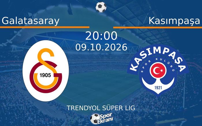 09 Ekim 2026 Galatasaray vs Kasımpaşa maçı Hangi Kanalda Saat Kaçta Yayınlanacak?