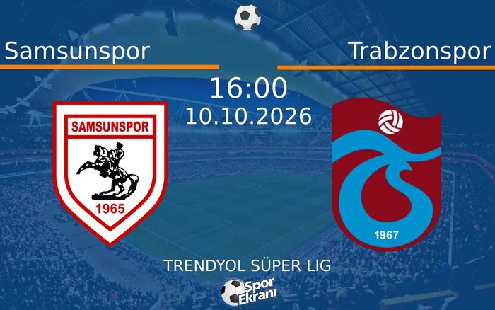 10 Ekim 2026 Samsunspor vs Trabzonspor maçı Hangi Kanalda Saat Kaçta Yayınlanacak? 10 Ekim 2026 Samsunspor vs Trabzonspor maçı Hangi Kanalda Saat Kaçta Yayınlanacak?