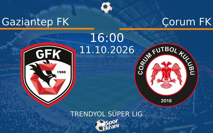 11 Ekim 2026 Gaziantep FK vs Çorum FK maçı Hangi Kanalda Saat Kaçta Yayınlanacak? 11 Ekim 2026 Gaziantep FK vs Çorum FK maçı Hangi Kanalda Saat Kaçta Yayınlanacak?