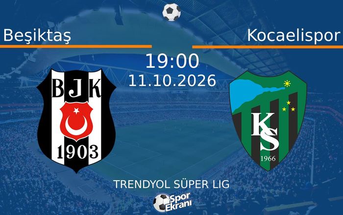 11 Ekim 2026 Beşiktaş vs Kocaelispor maçı Hangi Kanalda Saat Kaçta Yayınlanacak? 11 Ekim 2026 Beşiktaş vs Kocaelispor maçı Hangi Kanalda Saat Kaçta Yayınlanacak?