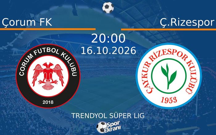 16 Ekim 2026 Çorum FK vs Ç.Rizespor maçı Hangi Kanalda Saat Kaçta Yayınlanacak? 16 Ekim 2026 Çorum FK vs Ç.Rizespor maçı Hangi Kanalda Saat Kaçta Yayınlanacak?