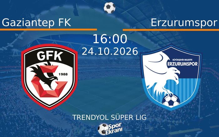 24 Ekim 2026 Gaziantep FK vs Erzurumspor maçı Hangi Kanalda Saat Kaçta Yayınlanacak?