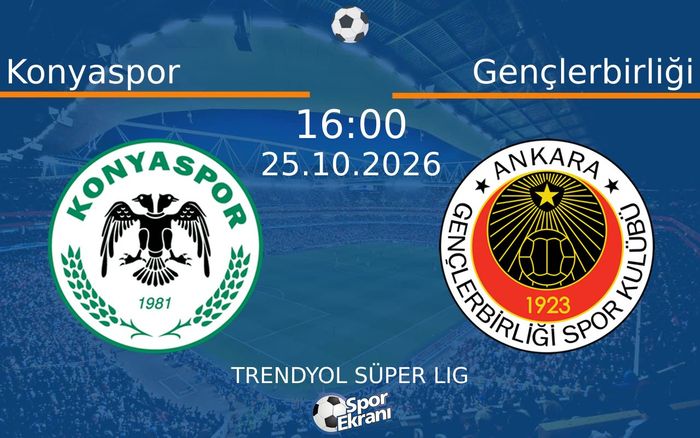 25 Ekim 2026 Konyaspor vs Gençlerbirliği maçı Hangi Kanalda Saat Kaçta Yayınlanacak? 25 Ekim 2026 Konyaspor vs Gençlerbirliği maçı Hangi Kanalda Saat Kaçta Yayınlanacak?