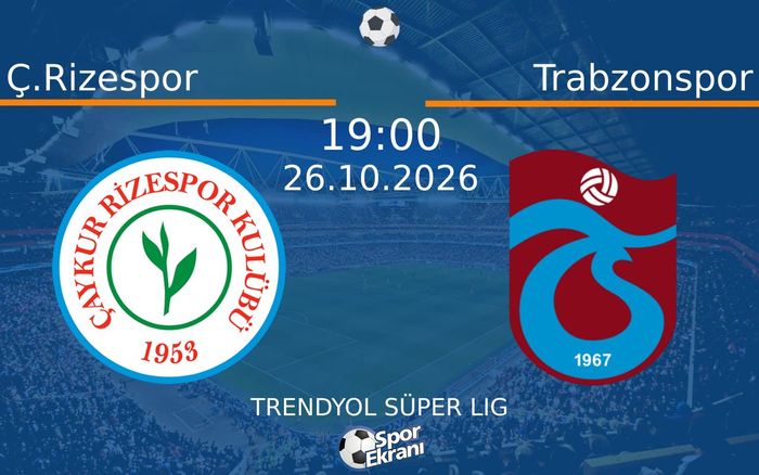 26 Ekim 2026 Ç.Rizespor vs Trabzonspor maçı Hangi Kanalda Saat Kaçta Yayınlanacak?