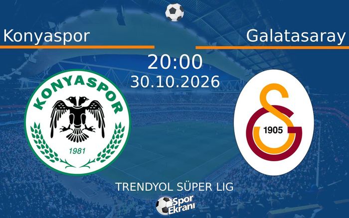 30 Ekim 2026 Konyaspor vs Galatasaray maçı Hangi Kanalda Saat Kaçta Yayınlanacak?