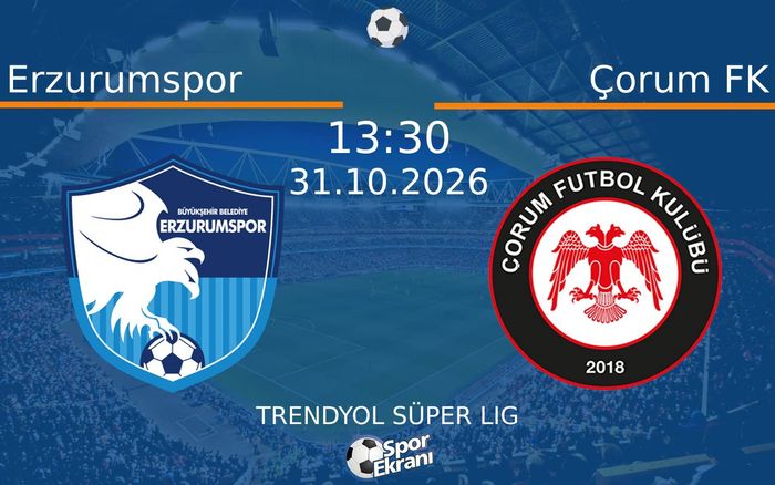 31 Ekim 2026 Erzurumspor vs Çorum FK maçı Hangi Kanalda Saat Kaçta Yayınlanacak?