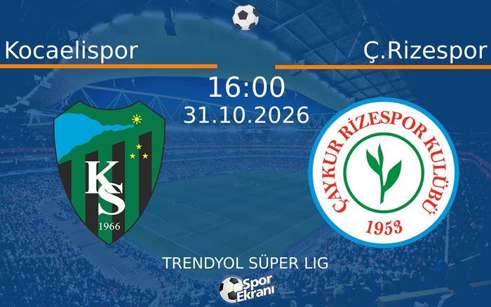 31 Ekim 2026 Kocaelispor vs Ç.Rizespor maçı Hangi Kanalda Saat Kaçta Yayınlanacak?