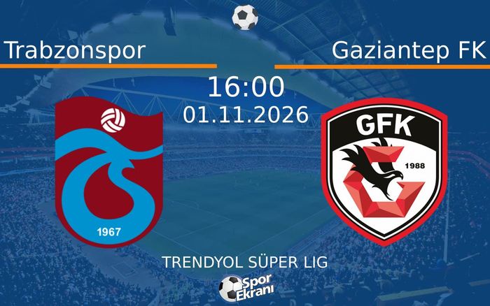 01 Kasım 2026 Trabzonspor vs Gaziantep FK maçı Hangi Kanalda Saat Kaçta Yayınlanacak? 01 Kasım 2026 Trabzonspor vs Gaziantep FK maçı Hangi Kanalda Saat Kaçta Yayınlanacak?