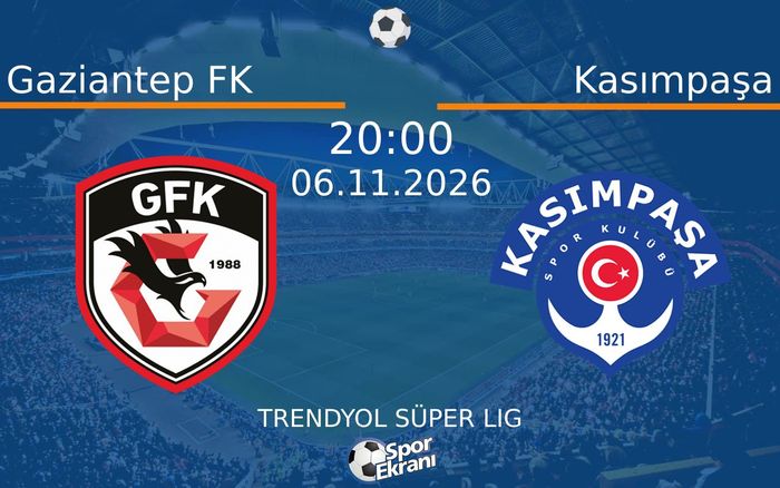 06 Kasım 2026 Gaziantep FK vs Kasımpaşa maçı Hangi Kanalda Saat Kaçta Yayınlanacak? 06 Kasım 2026 Gaziantep FK vs Kasımpaşa maçı Hangi Kanalda Saat Kaçta Yayınlanacak?
