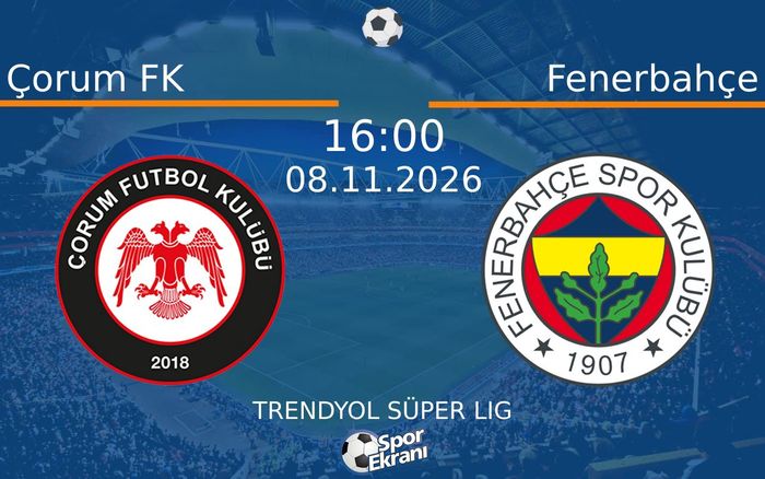 08 Kasım 2026 Çorum FK vs Fenerbahçe maçı Hangi Kanalda Saat Kaçta Yayınlanacak? 08 Kasım 2026 Çorum FK vs Fenerbahçe maçı Hangi Kanalda Saat Kaçta Yayınlanacak?