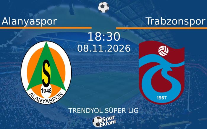 08 Kasım 2026 Alanyaspor vs Trabzonspor maçı Hangi Kanalda Saat Kaçta Yayınlanacak? 08 Kasım 2026 Alanyaspor vs Trabzonspor maçı Hangi Kanalda Saat Kaçta Yayınlanacak?