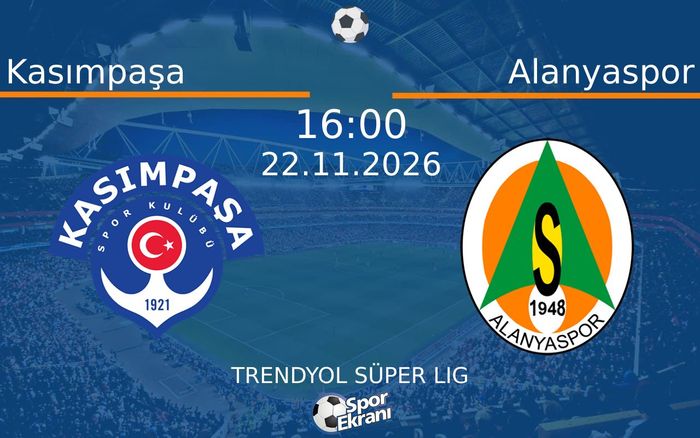 22 Kasım 2026 Kasımpaşa vs Alanyaspor maçı Hangi Kanalda Saat Kaçta Yayınlanacak?