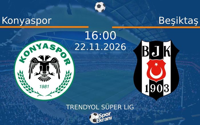 22 Kasım 2026 Konyaspor vs Beşiktaş maçı Hangi Kanalda Saat Kaçta Yayınlanacak?