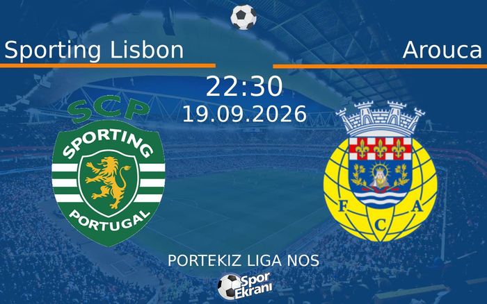 19 Eylül 2026 Sporting Lisbon vs Arouca maçı Hangi Kanalda Saat Kaçta Yayınlanacak?