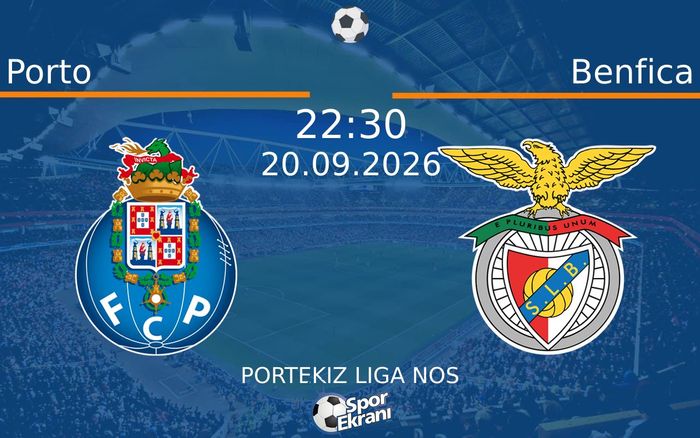 20 Eylül 2026 Porto vs Benfica maçı Hangi Kanalda Saat Kaçta Yayınlanacak?
