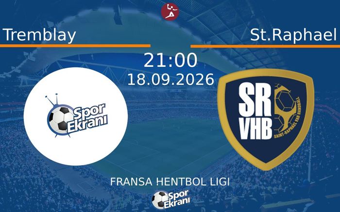18 Eylül 2026 Tremblay vs St.Raphael maçı Hangi Kanalda Saat Kaçta Yayınlanacak?