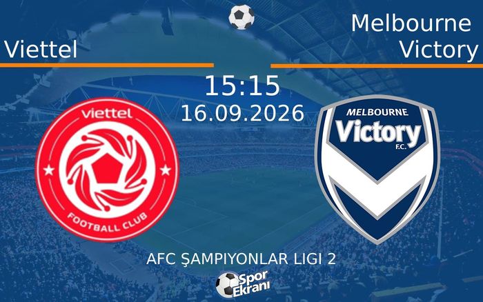 16 Eylül 2026 Viettel vs Melbourne Victory maçı Hangi Kanalda Saat Kaçta Yayınlanacak? 16 Eylül 2026 Viettel vs Melbourne Victory maçı Hangi Kanalda Saat Kaçta Yayınlanacak?
