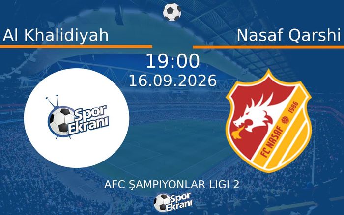 16 Eylül 2026 Al Khalidiyah vs Nasaf Qarshi maçı Hangi Kanalda Saat Kaçta Yayınlanacak? 16 Eylül 2026 Al Khalidiyah vs Nasaf Qarshi maçı Hangi Kanalda Saat Kaçta Yayınlanacak?