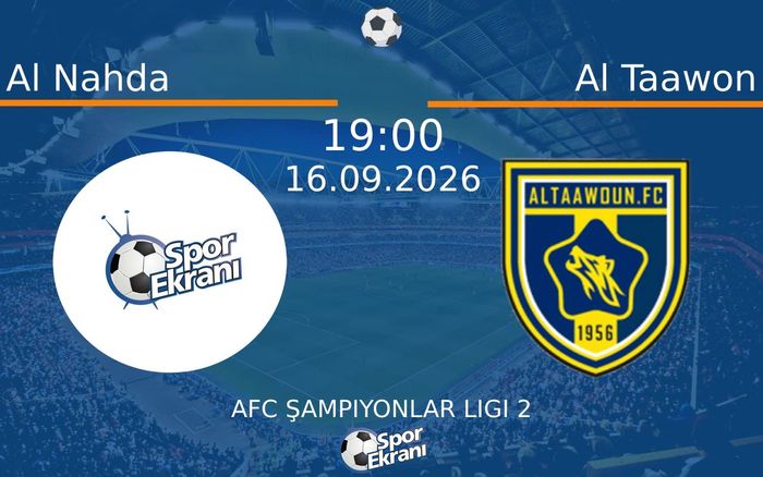 16 Eylül 2026 Al Nahda vs Al Taawon maçı Hangi Kanalda Saat Kaçta Yayınlanacak?