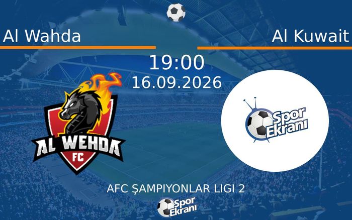 16 Eylül 2026 Al Wahda vs Al Kuwait maçı Hangi Kanalda Saat Kaçta Yayınlanacak?