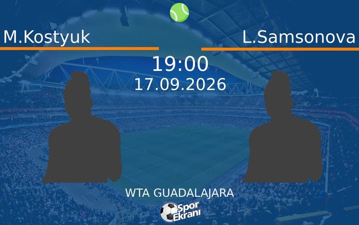 17 Eylül 2026 M.Kostyuk vs L.Samsonova maçı Hangi Kanalda Saat Kaçta Yayınlanacak? 17 Eylül 2026 M.Kostyuk vs L.Samsonova maçı Hangi Kanalda Saat Kaçta Yayınlanacak?