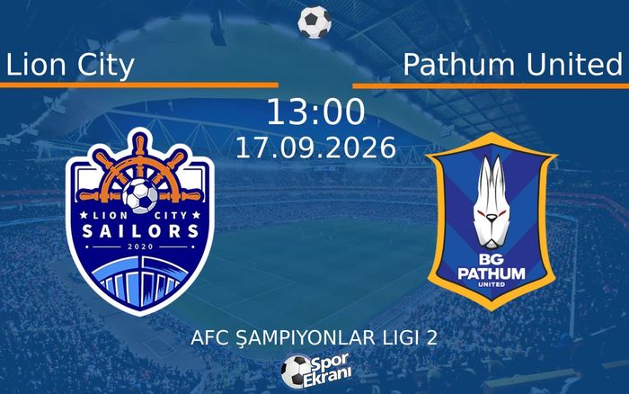 17 Eylül 2026 Lion City vs Pathum United maçı Hangi Kanalda Saat Kaçta Yayınlanacak? 17 Eylül 2026 Lion City vs Pathum United maçı Hangi Kanalda Saat Kaçta Yayınlanacak?