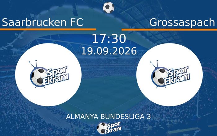 19 Eylül 2026 Saarbrucken FC vs Grossaspach maçı Hangi Kanalda Saat Kaçta Yayınlanacak?
