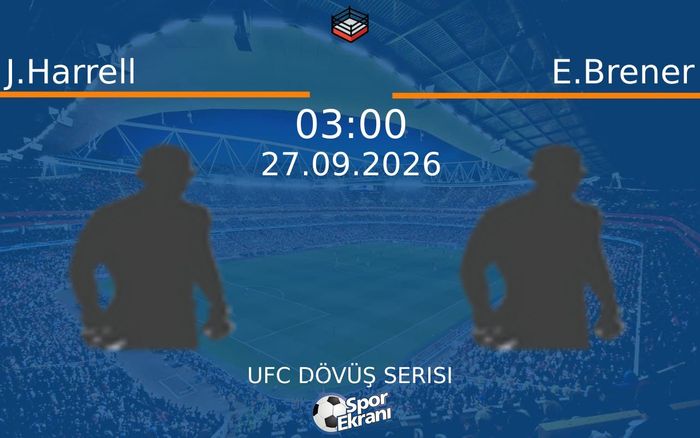 27 Eylül 2026 J.Harrell vs E.Brener maçı Hangi Kanalda Saat Kaçta Yayınlanacak? 27 Eylül 2026 J.Harrell vs E.Brener maçı Hangi Kanalda Saat Kaçta Yayınlanacak?