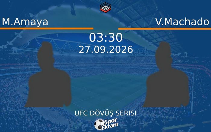 27 Eylül 2026 M.Amaya vs V.Machado maçı Hangi Kanalda Saat Kaçta Yayınlanacak?