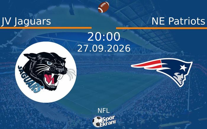 27 Eylül 2026 JV Jaguars vs NE Patriots maçı Hangi Kanalda Saat Kaçta Yayınlanacak?