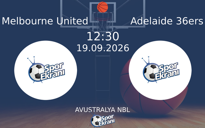 19 Eylül 2026 Melbourne United vs Adelaide 36ers maçı Hangi Kanalda Saat Kaçta Yayınlanacak? 19 Eylül 2026 Melbourne United vs Adelaide 36ers maçı Hangi Kanalda Saat Kaçta Yayınlanacak?