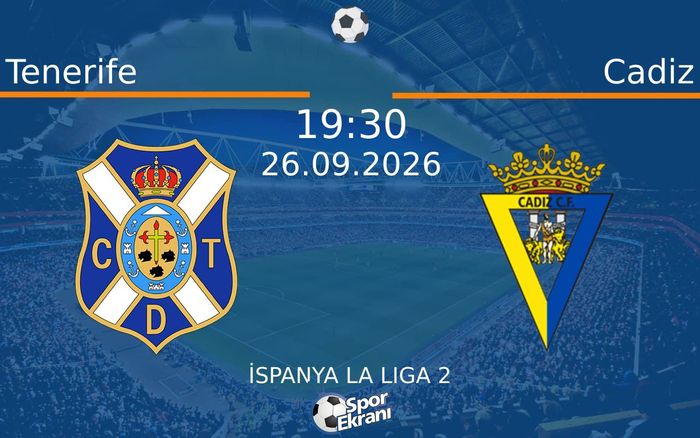 26 Eylül 2026 Tenerife vs Cadiz maçı Hangi Kanalda Saat Kaçta Yayınlanacak? 26 Eylül 2026 Tenerife vs Cadiz maçı Hangi Kanalda Saat Kaçta Yayınlanacak?