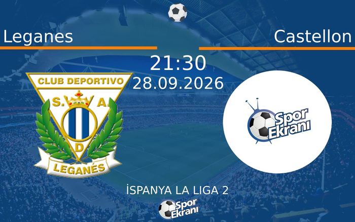 28 Eylül 2026 Leganes vs Castellon maçı Hangi Kanalda Saat Kaçta Yayınlanacak? 28 Eylül 2026 Leganes vs Castellon maçı Hangi Kanalda Saat Kaçta Yayınlanacak?