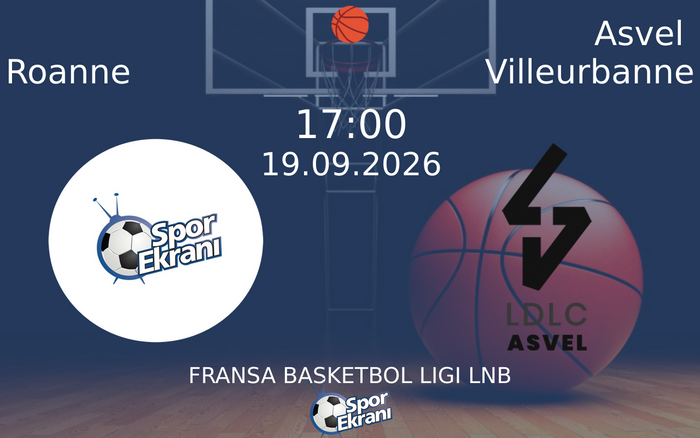 19 Eylül 2026 Roanne vs Asvel Villeurbanne maçı Hangi Kanalda Saat Kaçta Yayınlanacak? 19 Eylül 2026 Roanne vs Asvel Villeurbanne maçı Hangi Kanalda Saat Kaçta Yayınlanacak?
