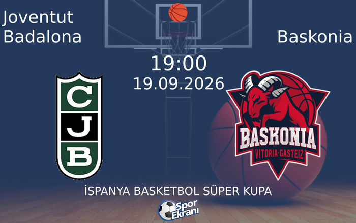 19 Eylül 2026 Joventut Badalona vs Baskonia maçı Hangi Kanalda Saat Kaçta Yayınlanacak?