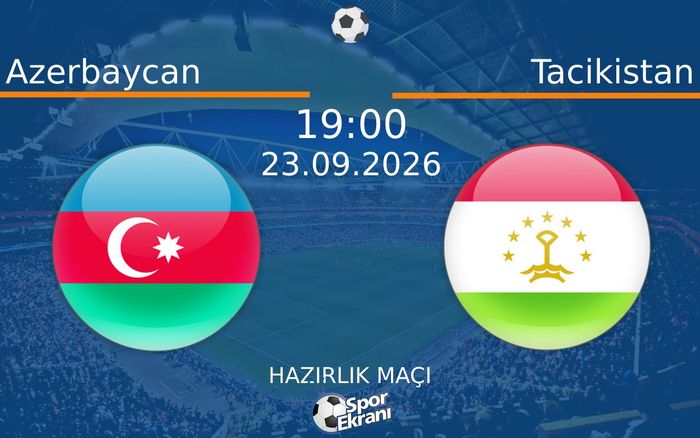 23 Eylül 2026 Azerbaycan vs Tacikistan maçı Hangi Kanalda Saat Kaçta Yayınlanacak? 23 Eylül 2026 Azerbaycan vs Tacikistan maçı Hangi Kanalda Saat Kaçta Yayınlanacak?