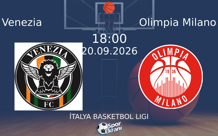 20 Eylül 2026 Venezia vs Olimpia Milano maçı Hangi Kanalda Saat Kaçta Yayınlanacak? 20 Eylül 2026 Venezia vs Olimpia Milano maçı Hangi Kanalda Saat Kaçta Yayınlanacak?