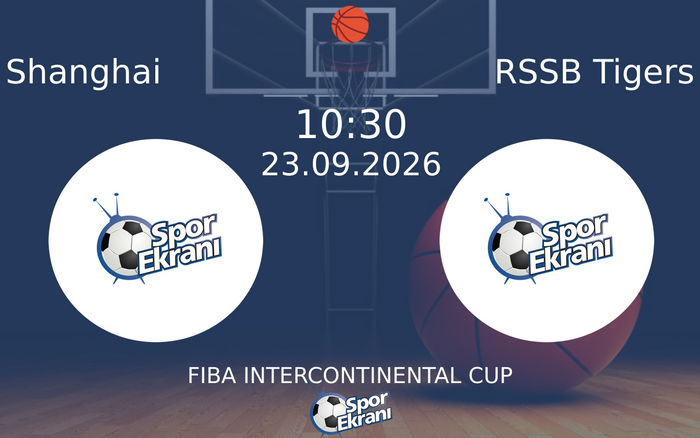 23 Eylül 2026 Shanghai vs RSSB Tigers maçı Hangi Kanalda Saat Kaçta Yayınlanacak? 23 Eylül 2026 Shanghai vs RSSB Tigers maçı Hangi Kanalda Saat Kaçta Yayınlanacak?