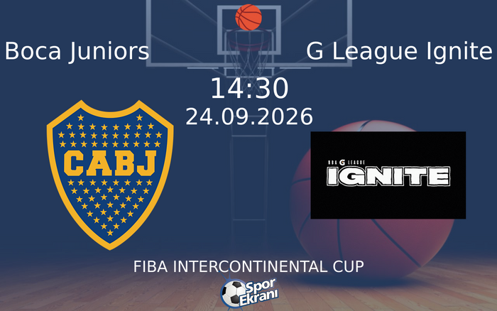24 Eylül 2026 Boca Juniors vs G League Ignite maçı Hangi Kanalda Saat Kaçta Yayınlanacak?
