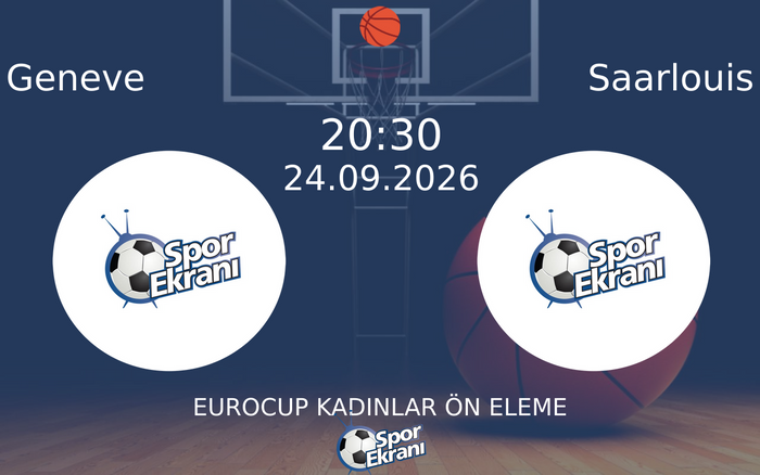 24 Eylül 2026 Geneve vs Saarlouis maçı Hangi Kanalda Saat Kaçta Yayınlanacak? 24 Eylül 2026 Geneve vs Saarlouis maçı Hangi Kanalda Saat Kaçta Yayınlanacak?