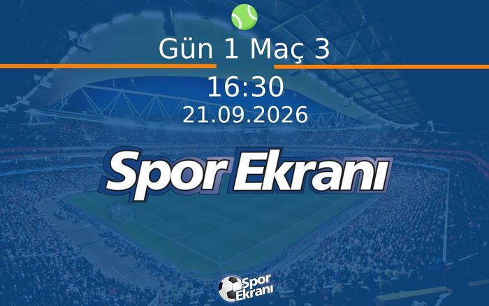 21 Eylül 2026 Ankara Cup Tenis Turnuvasi - Gün 1 Maç 3  Hangi Kanalda Saat Kaçta Yayınlanacak?
